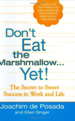 Don't Eat the Marshmallow Yet! The Secret to Sweet Success in Work and Life (Hardcover)
