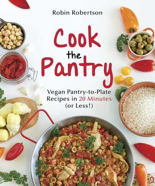 Cook the Pantry: Vegan Pantry-to-Plate Recipes in 20 Minutes (or Less)