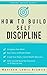 How to Build Self Discipline: Defy Yourself and Build Self Discipline in 10 Days or Less (Personal Success Secrets, Better Habits, Goal Setting, Motivation)