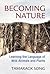Becoming Nature: Learning the Language of Wild Animals and Plants