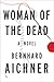 Woman of the Dead by Bernhard Aichner Woman of the Dead by Bernhard Aichner