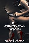 For Authentication Purposes by Amber L.  Johnson