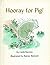 Hooray for Pig! by Carla Stevens