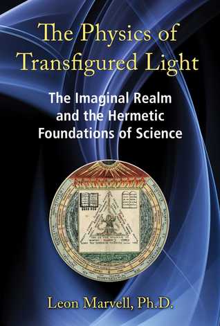 The Physics of Transfigured Light: The Imaginal Realm and the Hermetic Foundations of Science (Hardcover)