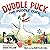 Duddle Puck: The Puddle Duck