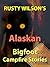 Rusty Wilson's Alaskan Bigf...