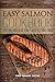 Easy Salmon Cookbook (Salmon Cookbook, Salmon Recipes, Salmon, Salmon Dishes, Easy Salmon Cookbook 1)