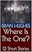 Where Is The One?: 12 Short...