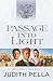 Passage Into Light by Judith Pella