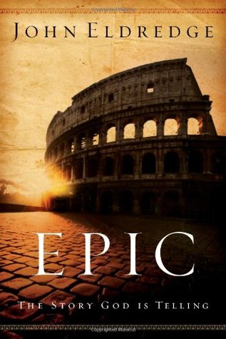 Epic: The Story God Is Telling And The Role That Is Yours To Play (Hardcover)