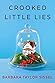 Crooked Little Lies by Barbara Taylor Sissel