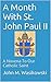 A Month With St. John Paul II: A Novena To Our Catholic Saint