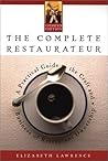 The Complete Restaurateur: A Practical Guide to the Craft and Business of Restaurant Ownership The Complete Restaurateur: A Practical Guide to the Craft and Business of Restaurant Ownership