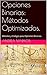 Opciones Binarias: Métodos Optimizados.: Métodos y Códigos para Opciones Binarias. (Spanish Edition)