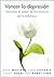 Vencer la depresión: Descubre el poder de las técnicas del mindfulness (Divulgación) (Spanish Edition)