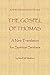 The Gospel of Thomas: A New Translation for Spiritual Seekers (II.2)