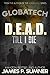 D.E.A.D. Till I Die (GlobaTech #1)