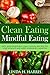 Clean Eating: Mindful Eatin...