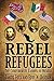 Rebel Refugees: The Confede...
