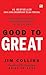 Good to Great by Jim Collins Good to Great by Jim Collins