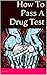 How To Pass A Drug Test: The Secret You Must Know