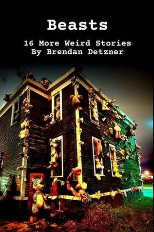 Beasts: 16 More Weird Stories