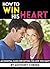 How to Win His Heart: An Essential Guide for Getting the Love You Want ~ ( How to Make Your Boyfriend Love You More | How to Make Your Husband Love You More )