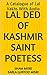 Lal Ded Of Kashmir Saint Poetess: A Catalogue of Lal Vakhs With Audio
