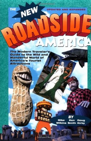 The New Roadside America: The Modern Traveler's Guide to the Wild and Wonderful World of America's Tourist Attractions (Paperback)