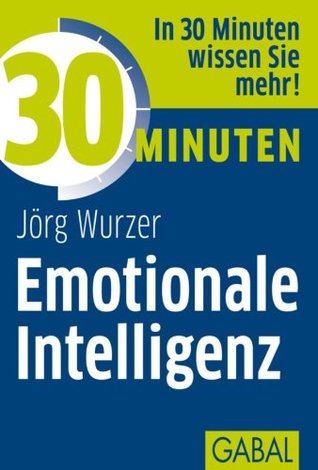 30 Minuten Emotionale Intelligenz (German Edition)