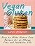 Vegan Gluten: Easy to Make Gluten Free Recipes for an Allergy Free and Healthier Life (Vegan Gluten Book, vegan gluten free cookbook, vegan gluten free baking)