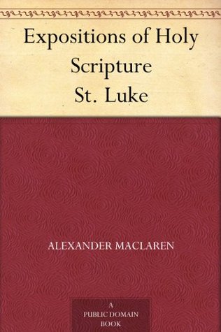 Expositions of Holy Scripture St. Luke