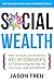 Social Wealth: How to Build...