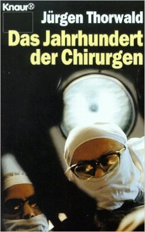 Das Jahrhundert der Chirurgen (Die Geschichte der Chirurgie, #1)