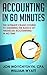 Accounting: In 60 Minutes! - The Ultimate Crash Course to Learning the Basics of Financial Accounting In No Time (Accounting, Financial Accounting, Investing)