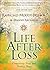 Life After Loss: Conquering Grief and Finding Hope