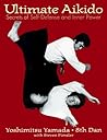 Ultimate Aikido: Secrets of Self-Defense and Inner Power