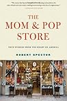 The Mom & Pop Store: True Stories from the Heart of America The Mom & Pop Store: True Stories from the Heart of America
