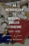 An Introduction to Medieval English Literature: 1300-1485 An Introduction to Medieval English Literature: 1300-1485
