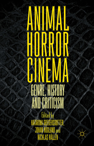 Animal Horror Cinema: Genre, History and Criticism (Hardcover)