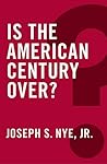 Is the American Century Over? (Global Futures) Book cover for Is the American Century Over? (Global Futures)