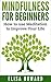 Mindfulness for Beginners by Elisa Howard