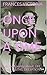 ONCE UPON A TIME: assorted poetry about: LIFE, LOVE, TRUTHS, DECEPTIONS