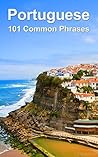 Portuguese: 101 Common Phrases Portuguese: 101 Common Phrases