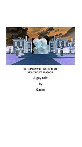 The Private World of Seacroft Manor (Kindle Edition)
