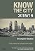 Know The City 2015 2016 by Christopher Stoakes