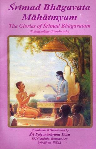 Śrīmad-Bhāgavata Māhātmyam: The Glories of Śrīmad-Bhāgavatam from Padmapurāṇa, Uttarakhaṇda (Paperback)