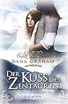 Der Kuss des Zentauren by Dana Graham