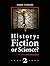 History; Fiction or Science...