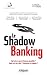Le shadow banking: Qu'est-ce que la finance parallèle ? Quel est son rôle ? Comment la réguler ? (French Edition)